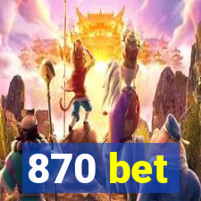 870 bet